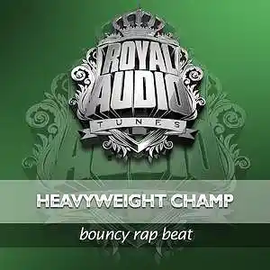 Picture for song 'HEAVYWEIGHT CHAMP .: (Buy 1 Get 4 Free) :.' by artist 'ROYAL AUDIO TUNES'