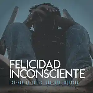 Picture for song 'Soliloquista - Felicidad inconsciente Ft Graphein ' by artist 'Sello Veinticuatro siete'