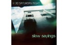 Picture for song 'Slow Sayings' by artist '1130 Saturday Night'