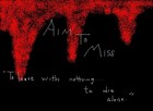 Picture for song 'To leave with nothing...To die alone' by artist 'Aim to Miss (NC)'