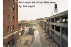 Picture for song 'Ain't much left of our little town' by artist 'Bob Wyatt'