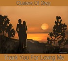 Picture for song 'Thank You For Loving Me' by artist 'Clusters Of Grey'