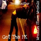 Picture for song 'Get Tha FK - Wreakin Steve Wremix' by artist 'DJ Beatmaster'