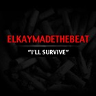 Picture for song 'Ill Survive (Beat w-Hook)- ElkayMadeTheBeat' by artist 'ElkayMadeTheBeat'