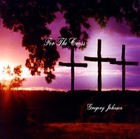 Picture for song 'For the Cross' by artist 'Gregory Johnson'