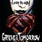 Picture for song 'Love is Ugly' by artist 'Grieve for Tomorrow'