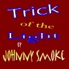 Picture for song 'Trick of the Light' by artist 'Johnny Smoke'
