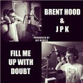 Picture for song 'JPK - Fill Me Up With Doubt (Feat.. Brent Hood)' by artist 'JPK (UK)'