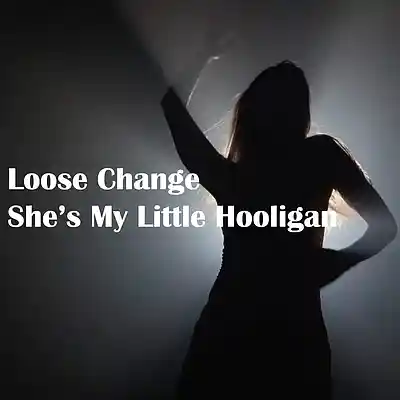 Picture for song 'She's My Little Hooligan' by artist 'Loose Change (USA)'