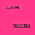 Picture for song 'When you re not' by artist 'Luianne'