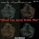 Picture for song 'Shut Up and Kiss Me' by artist 'Mark Chadbourne'