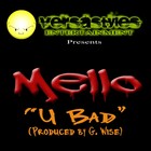 Picture for song 'Mello - U Bad(Produced by G. Wise)' by artist 'Mello(US)(US)'