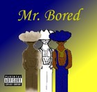 Picture for song 'Bored' by artist 'Mr Bored'