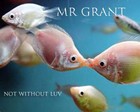 Picture for song 'Not wit out Luv' by artist 'Mr Grant'