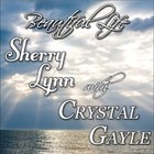 Picture for song 'Beautiful Life with Crystal Gayle' by artist 'Sherry Lynn'