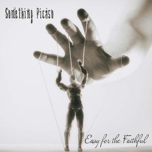 Picture for song 'Easy for the Faithful' by artist 'Something Picaso'
