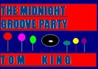 Picture for song 'The Midnight Groove Party' by artist 'Tom King'