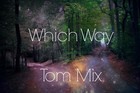 Picture for song 'Which Way' by artist 'Tom Mix'