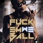 Picture for song 'F*ck Em We Ball/short version/ (Free D/L)' by artist 'Tony Fadd'