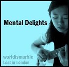 Picture for song '"Mental Delights"' by artist 'worldismarble'