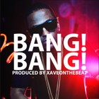 Picture for song 'Bang! Bang! *BIG SEAN BANGER*' by artist 'Xave'