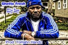 Picture for song 'Ghetto Fresh' by artist 'YoHahn Handz Prodcutions'