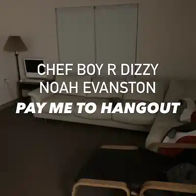 Picture for song 'Pay Me To Hangout' by artist 'Chef Boy R'Dizzy'