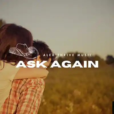 Picture for song 'Ask Again w/Chorus (Country Anthem)' by artist 'Alex Thrive Music'