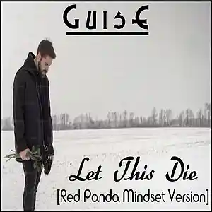Picture for song 'Let This Die (Red Panda Mindset Version)' by artist 'GuisE'