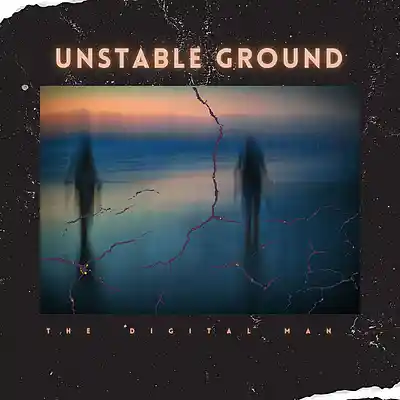 Picture for song 'Unstable Ground' by artist 'The Digital Man'
