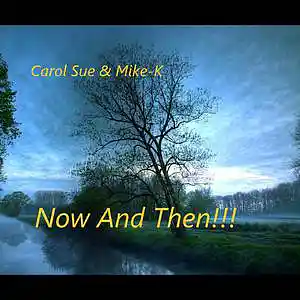 Picture for song 'Now And Then featuring Mike Kohlgraf' by artist 'Carol Sue Kirkpatrick'