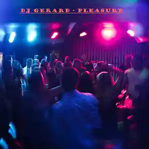 Picture for song 'Pleasure' by artist 'DJ Gerard'