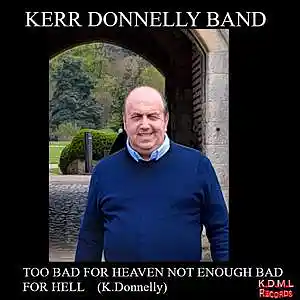 Picture for song 'Too Bad for Heaven (K.Donnelly)' by artist 'Kerr Donnelly Band'
