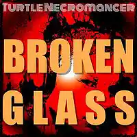 Picture for song 'Broken Glass' by artist 'Turtle Necromancer'