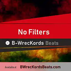 Picture for song 'No Filters - FREE D/L @ BWrecKordsBeats.com' by artist 'B-WrecKords'