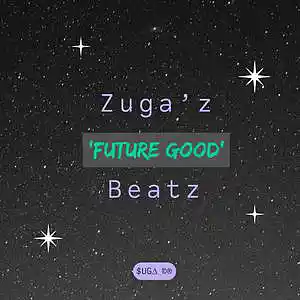 Picture for song 'Future Good' by artist 'Zuga'z Beatz'