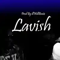 Picture for song 'Lavish ' by artist 'illWillbeatzOfficial'