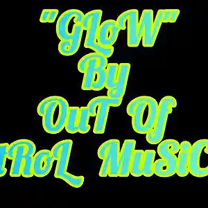 Picture for song '"GLoW"' by artist 'Out Of Control Music Inc'