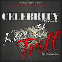 Picture for song 'Celebrity - Keep It Trill (Feat. AzzATheProducer) ' by artist 'AzzNation'