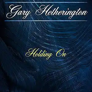 Picture for song 'Holding On' by artist 'Gary Hetherington'