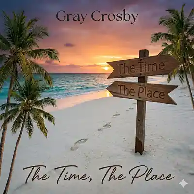 Picture for song 'The Time, The Place' by artist 'Gray Crosby'