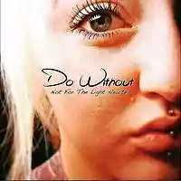 Picture for song 'Try and Find Me Now' by artist 'Do Without'