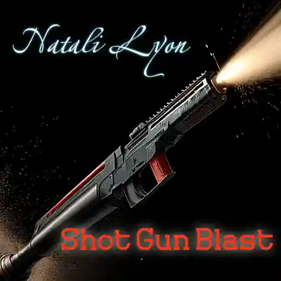 Picture for song 'Shot Gun Blast' by artist 'Natali Lyon'
