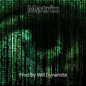 Picture for song 'Matrix (Prod by Will Dynamite)' by artist 'Will Dynamite'