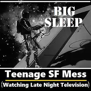 Picture for song 'Late Night Television (Sci Fi Mix #1)' by artist 'BIG SLEEP'