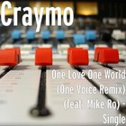 Picture for song 'One Love One World (remix) featuring Mike Ro' by artist 'CRAYMO'