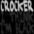 Picture for song 'I Think I'm Black (Prod. By Pico 45).mp3' by artist 'Crocker'