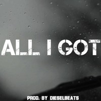 Picture for song 'All I Got (DieselBeats) FREE D/L' by artist 'DieselMusic'