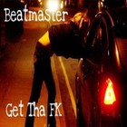 Picture for song 'Get Tha FK' by artist 'DJ Beatmaster'