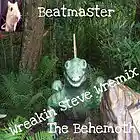 Picture for song 'The Behemoth - Wreakin Steve Wremix' by artist 'DJ Beatmaster'